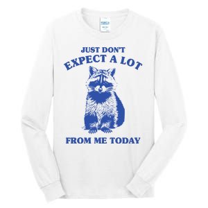 Just Dont Expect A Lot From Me Today Raccoon Funny Tall Long Sleeve T-Shirt