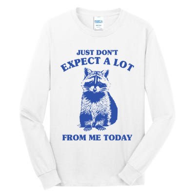 Just Dont Expect A Lot From Me Today Raccoon Funny Tall Long Sleeve T-Shirt