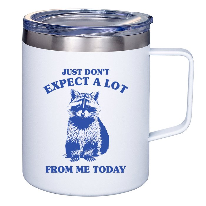 Just Dont Expect A Lot From Me Today Raccoon Funny 12oz Stainless Steel Coffee Mug