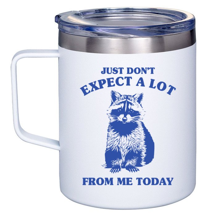 Just Dont Expect A Lot From Me Today Raccoon Funny 12oz Stainless Steel Coffee Mug