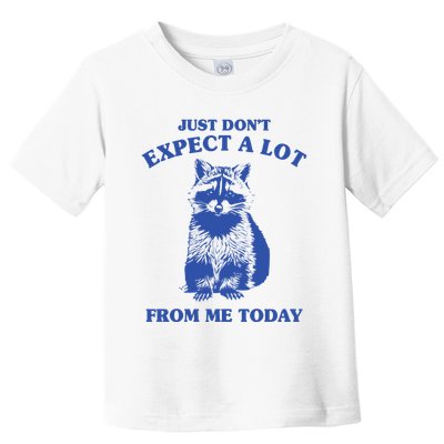 Just Dont Expect A Lot From Me Today Raccoon Funny Toddler T-Shirt