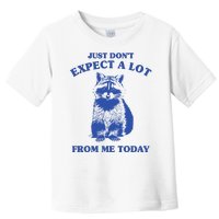 Just Dont Expect A Lot From Me Today Raccoon Funny Toddler T-Shirt