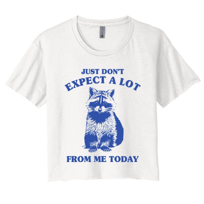Just Dont Expect A Lot From Me Today Raccoon Funny Crop Top