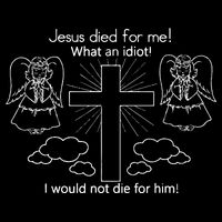 Jesus Died For Me What An Idiot I Would Not Die For Him Impact Tech Backpack