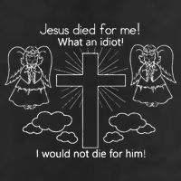 Jesus Died For Me What An Idiot I Would Not Die For Him Beanie