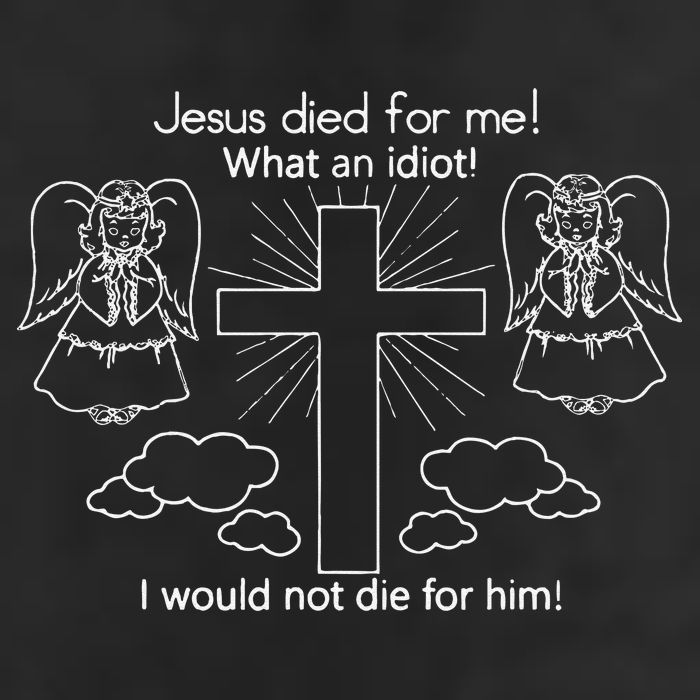 Jesus Died For Me What An Idiot I Would Not Die For Him Beanie