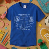 Jesus Died For Me What An Idiot I Would Not Die For Him Kids T-Shirt