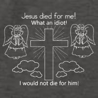 Jesus Died For Me What An Idiot I Would Not Die For Him Vector Backpack