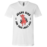 Jesus Died For This Juicy Ass V-Neck T-Shirt