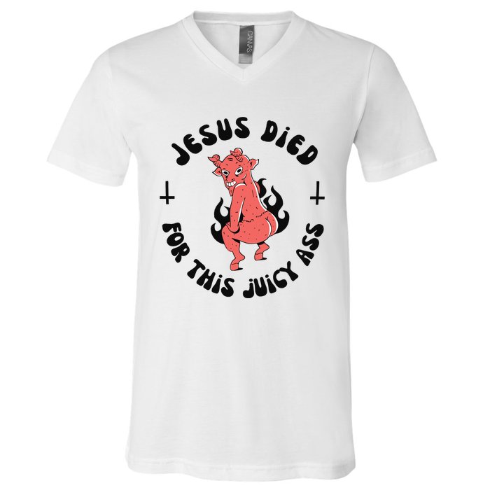 Jesus Died For This Juicy Ass V-Neck T-Shirt