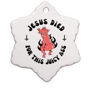 Jesus Died For This Juicy Ass Ceramic Star Ornament