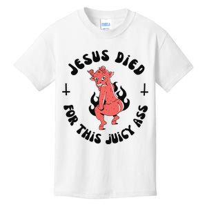 Jesus Died For This Juicy Ass Kids T-Shirt