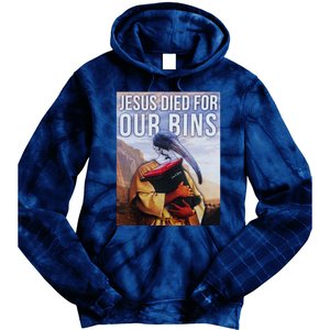 Jesus Died For Our Bins Tie Dye Hoodie