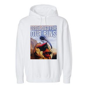 Jesus Died For Our Bins Garment-Dyed Fleece Hoodie