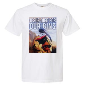 Jesus Died For Our Bins Garment-Dyed Heavyweight T-Shirt