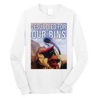 Jesus Died For Our Bins Long Sleeve Shirt