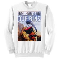 Jesus Died For Our Bins Sweatshirt