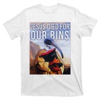 Jesus Died For Our Bins T-Shirt