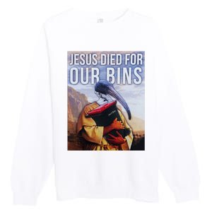 Jesus Died For Our Bins Premium Crewneck Sweatshirt