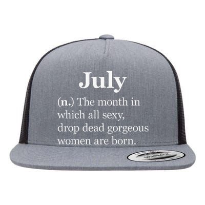 July Definition Funny Gift For Women Born In July Flat Bill Trucker Hat