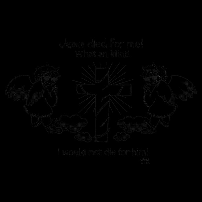 Jesus Died For Me! What An Idiot! I Would Not Die For Him Impact Tech Backpack