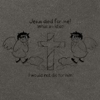 Jesus Died For Me! What An Idiot! I Would Not Die For Him Cotton Canvas Backpack