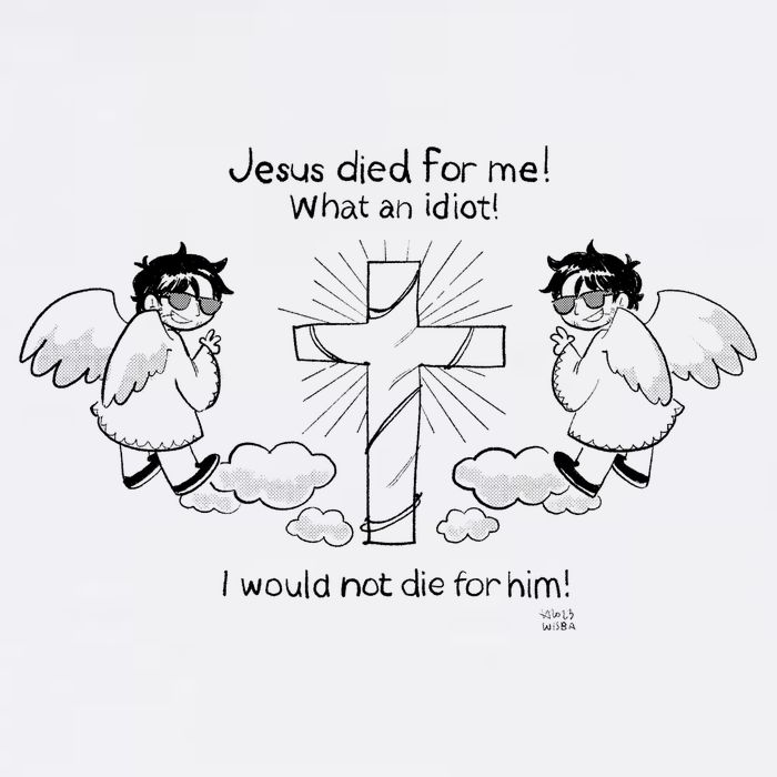 Jesus Died For Me! What An Idiot! I Would Not Die For Him Button