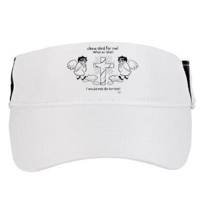 Jesus Died For Me! What An Idiot! I Would Not Die For Him Adult Drive Performance Visor