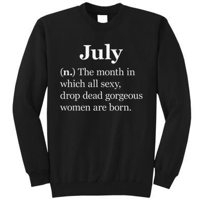 July Definition Funny Gift For Wo Born In July Tall Sweatshirt