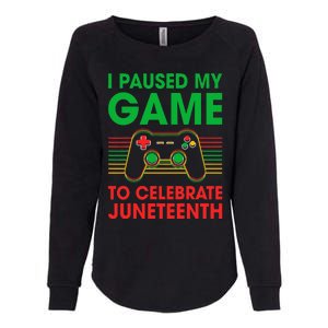 Juneteenth Day Gamer I Paused My Game To Celebrate Juneteeth Womens California Wash Sweatshirt