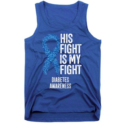 Juvenile Diabetes His Fight Is My Fight Diabetes Awareness Gift Tank Top