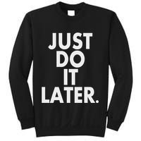 Just Do It Later Sweatshirt