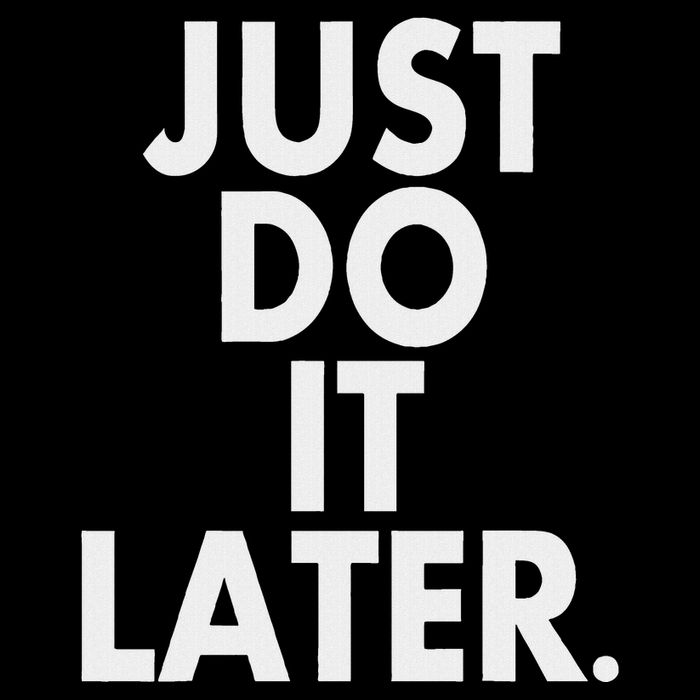 Just Do It Later Sweatshirt