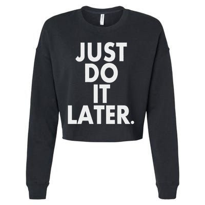 Just Do It Later Cropped Pullover Crew