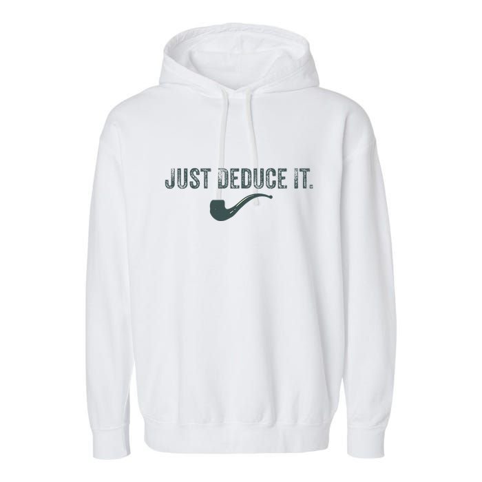 Just Deduce It Funny S.H.E.R.L.O.C.K H.O.L.M.E.S Detective Garment-Dyed Fleece Hoodie