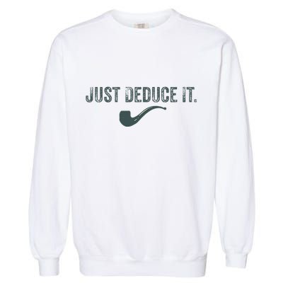 Just Deduce It Funny S.H.E.R.L.O.C.K H.O.L.M.E.S Detective Garment-Dyed Sweatshirt