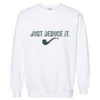 Just Deduce It Funny S.H.E.R.L.O.C.K H.O.L.M.E.S Detective Garment-Dyed Sweatshirt