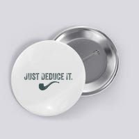 Just Deduce It Funny S.H.E.R.L.O.C.K H.O.L.M.E.S Detective Button