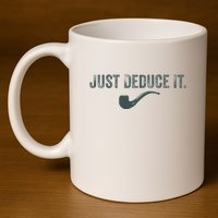 Just Deduce It Funny S.H.E.R.L.O.C.K H.O.L.M.E.S Detective 11oz C Handle Ceramic Mug