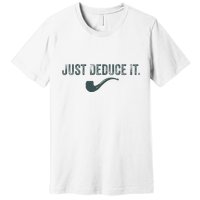 Just Deduce It Funny S.H.E.R.L.O.C.K H.O.L.M.E.S Detective Premium T-Shirt