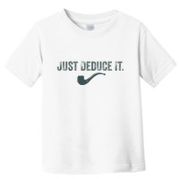 Just Deduce It Funny S.H.E.R.L.O.C.K H.O.L.M.E.S Detective Toddler T-Shirt
