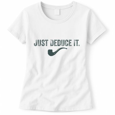 Just Deduce It Funny S.H.E.R.L.O.C.K H.O.L.M.E.S Detective Womens T-Shirt