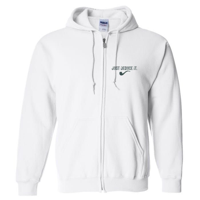 Just Deduce It Funny S.H.E.R.L.O.C.K H.O.L.M.E.S Detective Full Zip Hoodie