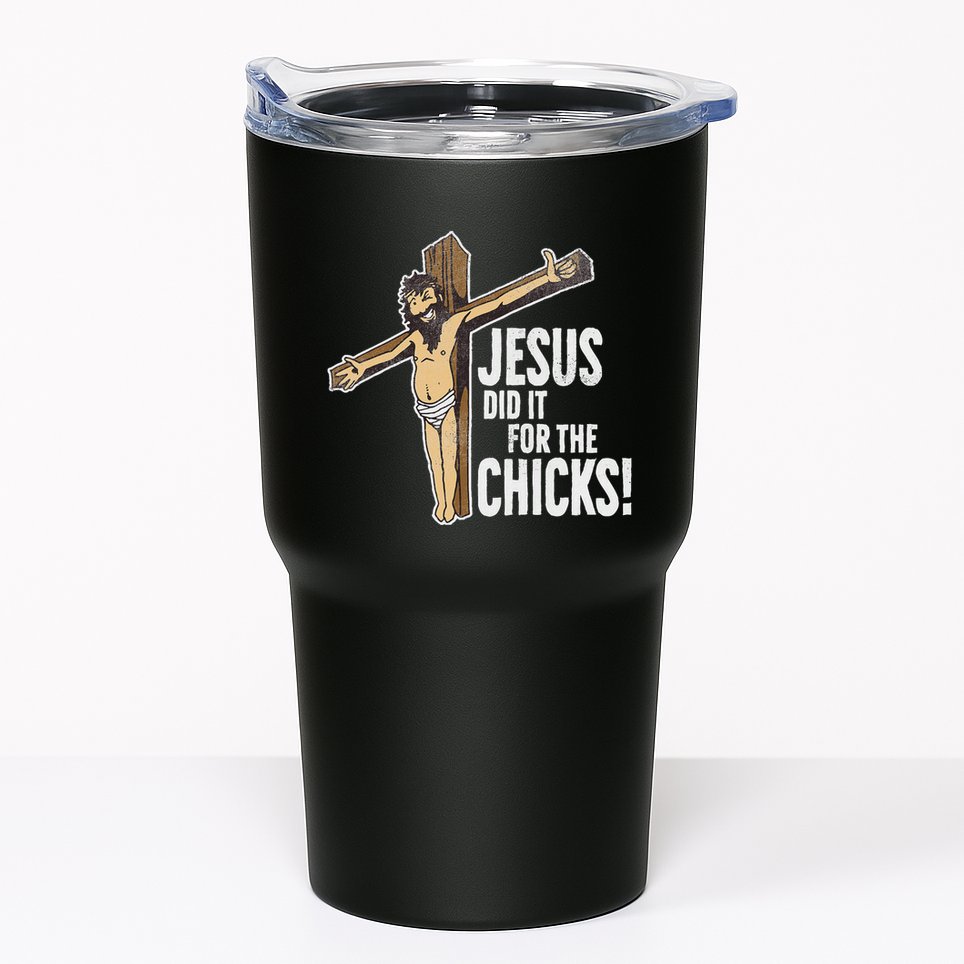 Jesus Did It For The Chicks Christian Cross Tumbler