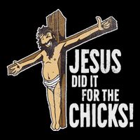 Jesus Did It For The Chicks Christian Cross Premium T-Shirt