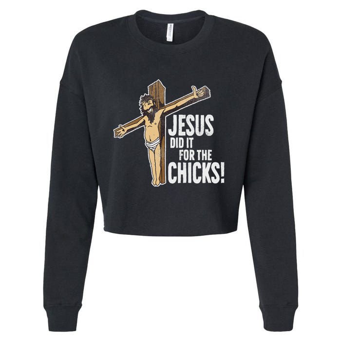 Jesus Did It For The Chicks Christian Cross Cropped Pullover Crew