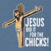 Jesus Did It For The Chicks Christian Cross Garment-Dyed Sweatshirt