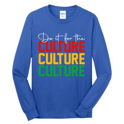 Juneteenth Do It For The Culture Juneteenth Is My Independ Funny Gift Tall Long Sleeve T-Shirt