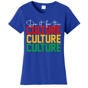 Juneteenth Do It For The Culture Juneteenth Is My Independ Funny Gift Women's T-Shirt