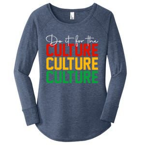 Juneteenth Do It For The Culture Juneteenth Is My Independ Funny Gift Women's Perfect Tri Tunic Long Sleeve Shirt